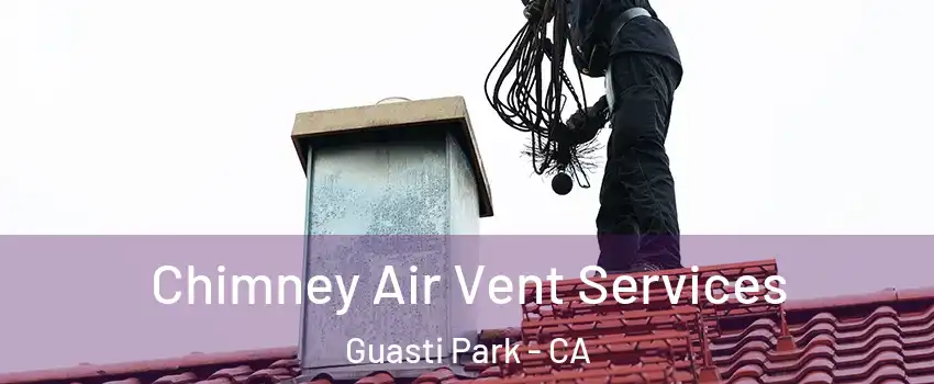 Chimney Air Vent Services Guasti Park - CA