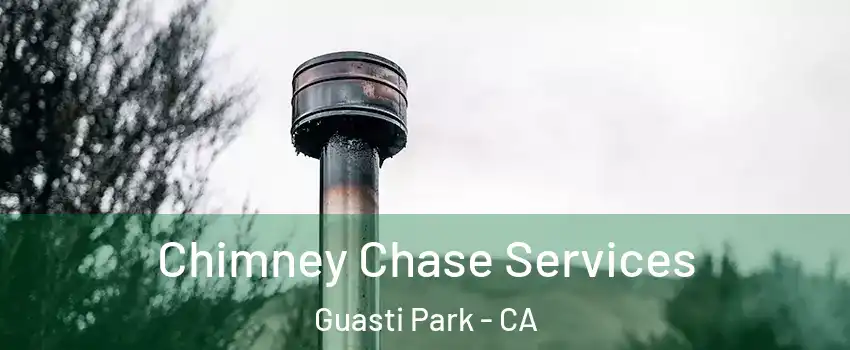 Chimney Chase Services Guasti Park - CA