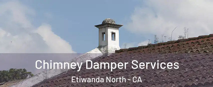 Chimney Damper Services Etiwanda North - CA