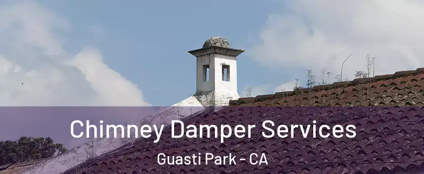 Chimney Damper Services Guasti Park - CA