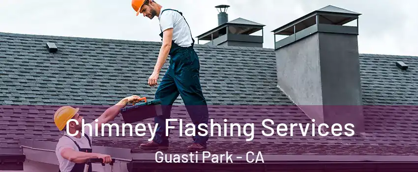 Chimney Flashing Services Guasti Park - CA