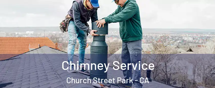 Chimney Service Church Street Park - CA