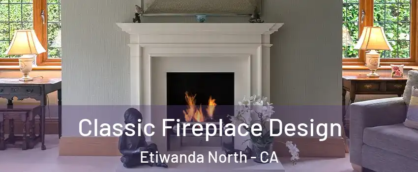 Classic Fireplace Design Etiwanda North - CA