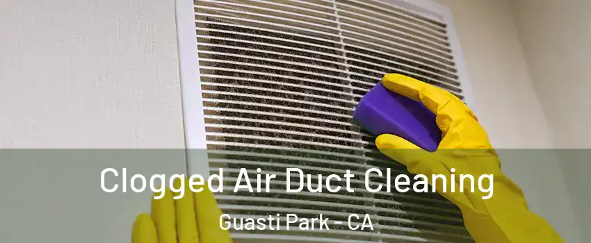 Clogged Air Duct Cleaning Guasti Park - CA