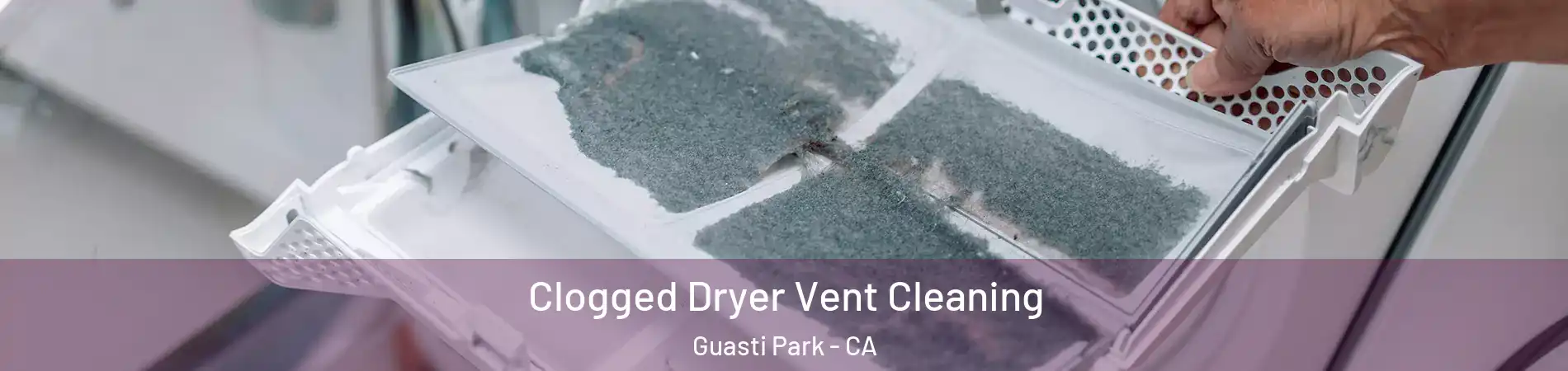 Clogged Dryer Vent Cleaning Guasti Park - CA