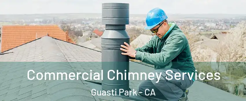 Commercial Chimney Services Guasti Park - CA