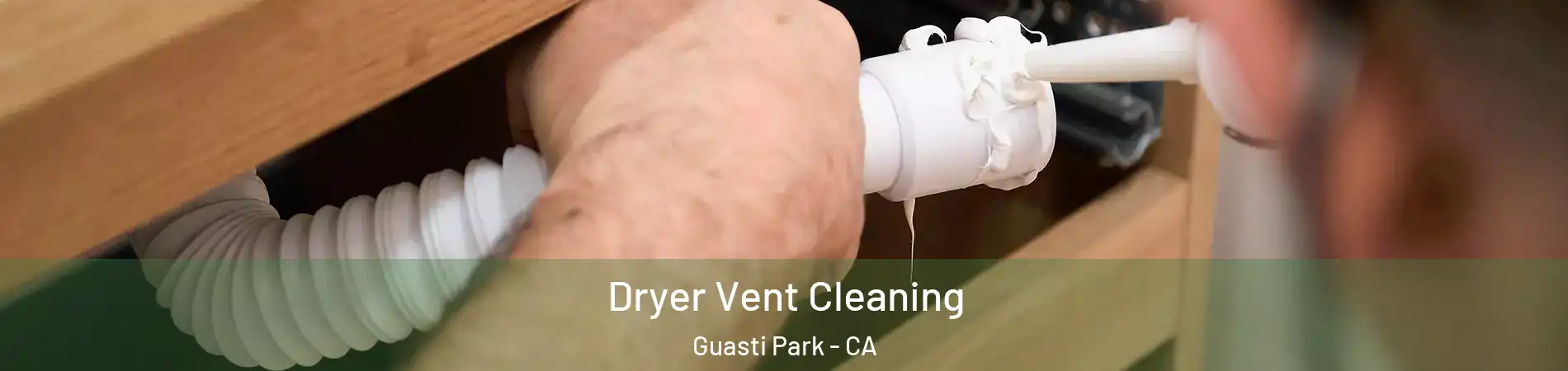 Dryer Vent Cleaning Guasti Park - CA