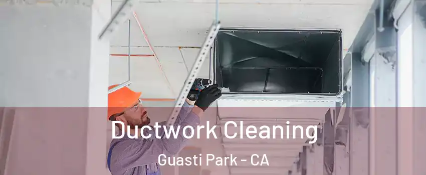 Ductwork Cleaning Guasti Park - CA