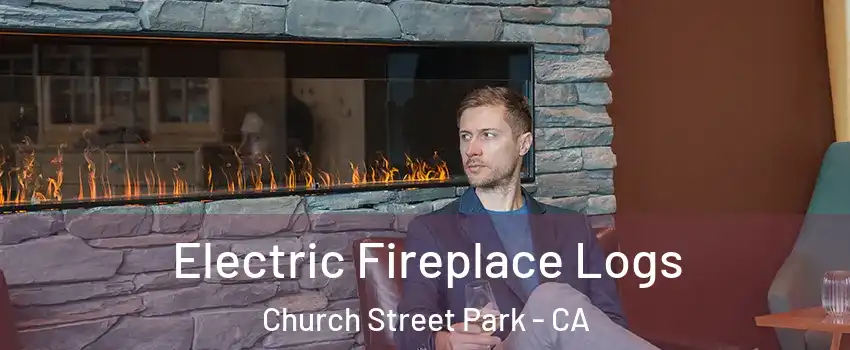 Electric Fireplace Logs Church Street Park - CA