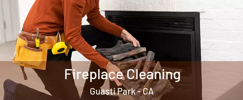 Fireplace Cleaning Guasti Park - CA