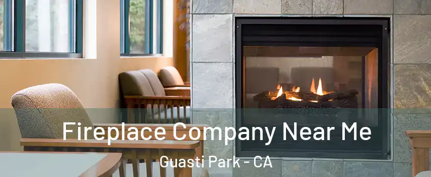 Fireplace Company Near Me Guasti Park - CA