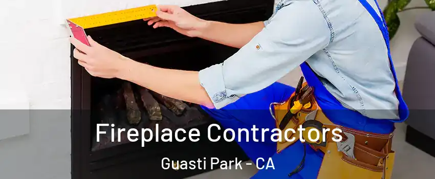 Fireplace Contractors Guasti Park - CA