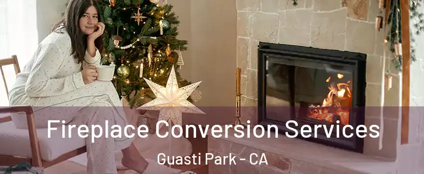 Fireplace Conversion Services Guasti Park - CA