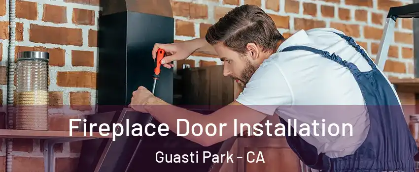 Fireplace Door Installation Guasti Park - CA