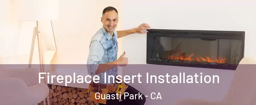 Fireplace Insert Installation Guasti Park - CA