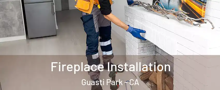 Fireplace Installation Guasti Park - CA