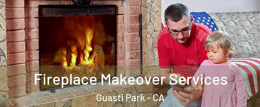 Fireplace Makeover Services Guasti Park - CA