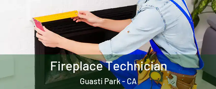 Fireplace Technician Guasti Park - CA