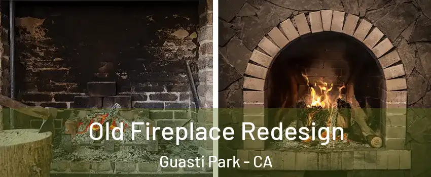 Old Fireplace Redesign Guasti Park - CA