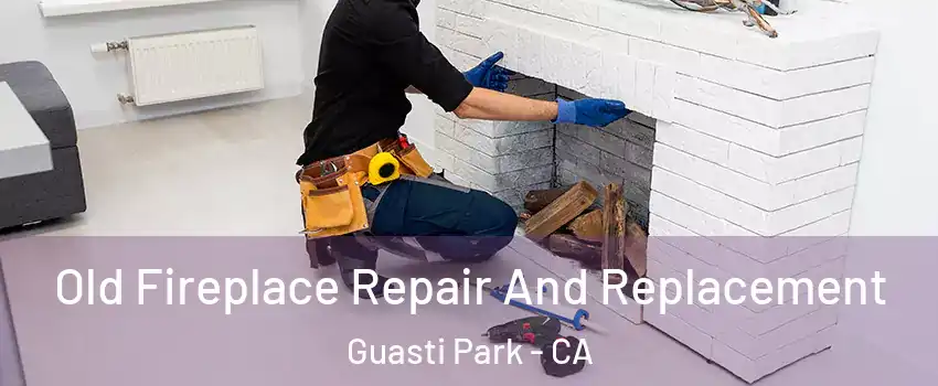 Old Fireplace Repair And Replacement Guasti Park - CA