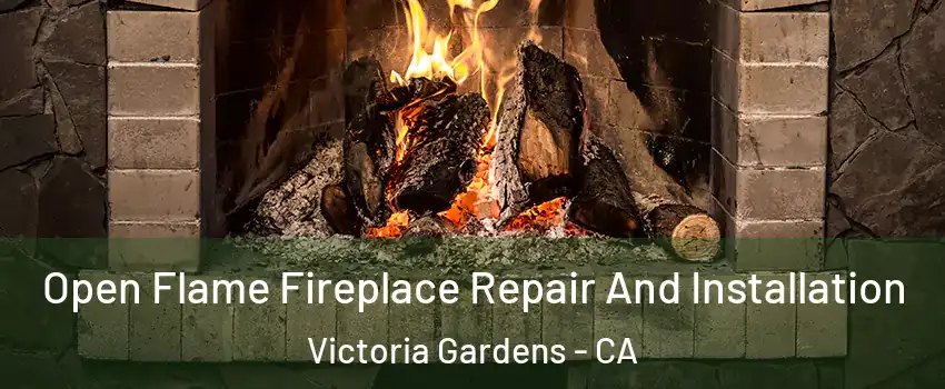 Open Flame Fireplace Repair And Installation Victoria Gardens - CA