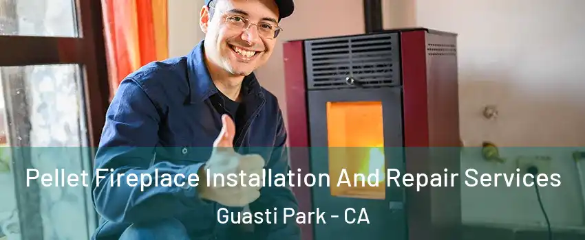 Pellet Fireplace Installation And Repair Services Guasti Park - CA