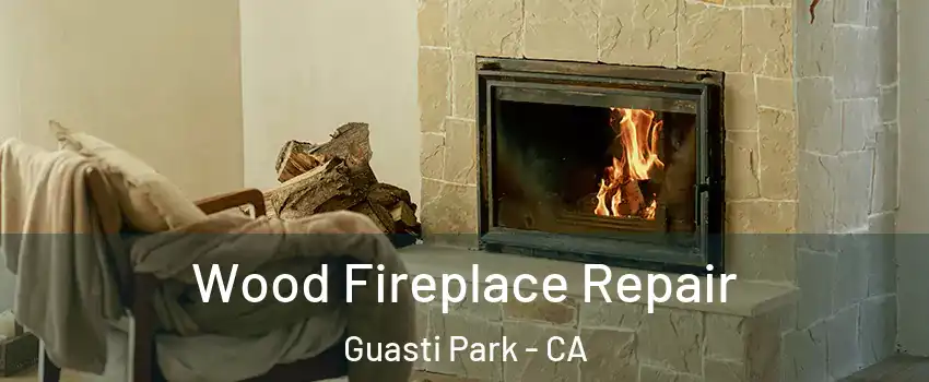 Wood Fireplace Repair Guasti Park - CA